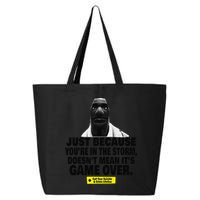 Just Because YouRe In The Storm DoesnT Mean ItS Game Over 25L Jumbo Tote