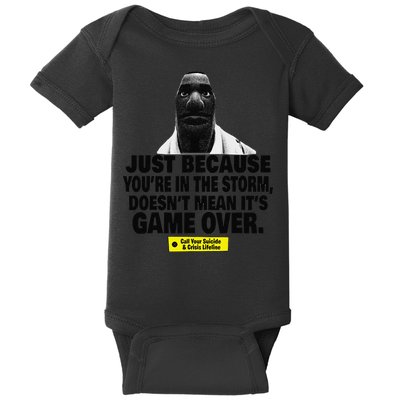 Just Because YouRe In The Storm DoesnT Mean ItS Game Over Baby Bodysuit
