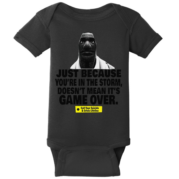 Just Because YouRe In The Storm DoesnT Mean ItS Game Over Baby Bodysuit