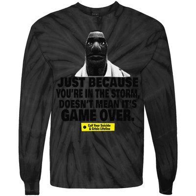 Just Because YouRe In The Storm DoesnT Mean ItS Game Over Tie-Dye Long Sleeve Shirt