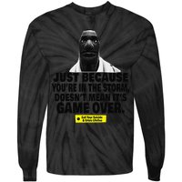 Just Because YouRe In The Storm DoesnT Mean ItS Game Over Tie-Dye Long Sleeve Shirt