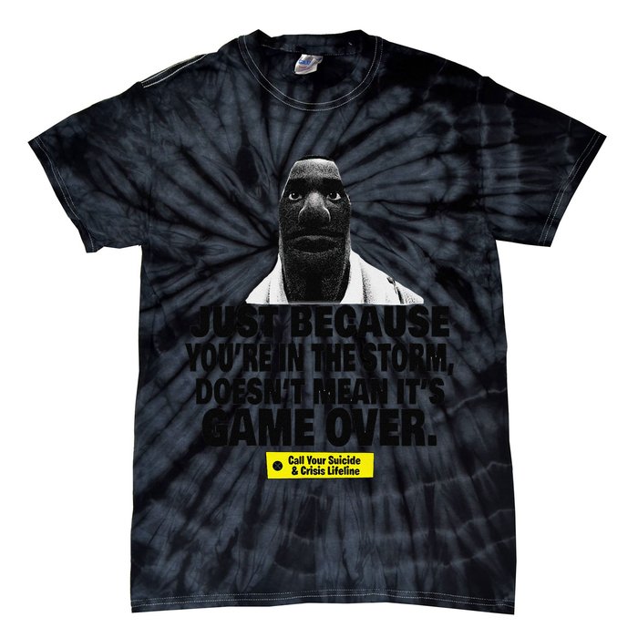 Just Because YouRe In The Storm DoesnT Mean ItS Game Over Tie-Dye T-Shirt