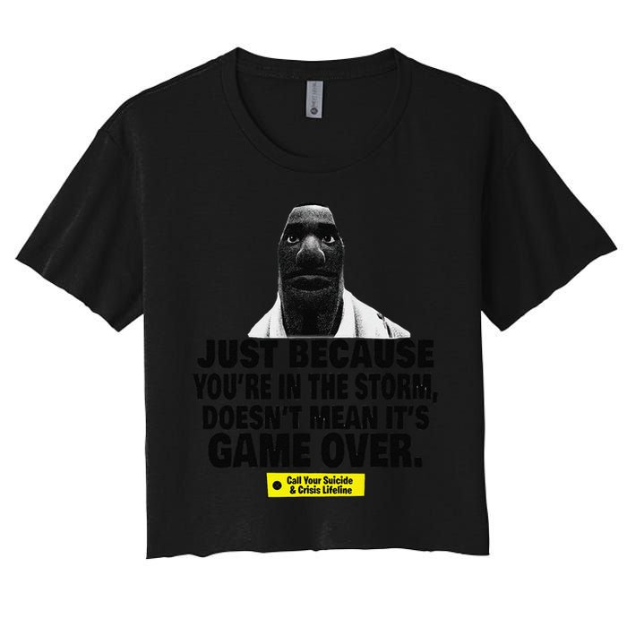 Just Because YouRe In The Storm DoesnT Mean ItS Game Over Crop Top