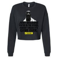 Just Because YouRe In The Storm DoesnT Mean ItS Game Over Cropped Pullover Crew