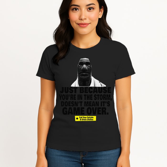 Just Because YouRe In The Storm DoesnT Mean ItS Game Over Womens T-Shirt