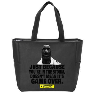 Just Because YouRe In The Storm DoesnT Mean ItS Game Over Zip Tote Bag