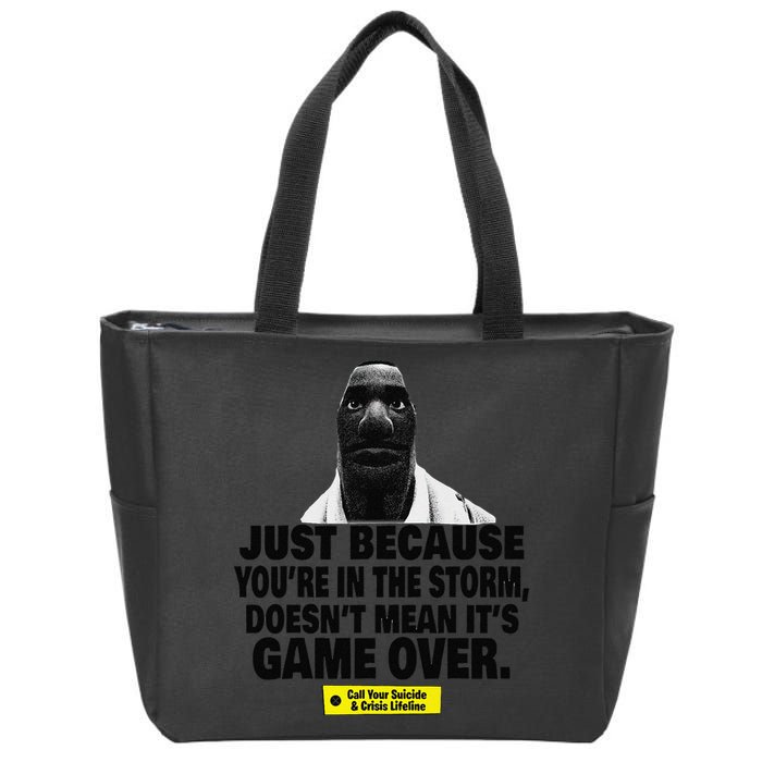 Just Because YouRe In The Storm DoesnT Mean ItS Game Over Zip Tote Bag