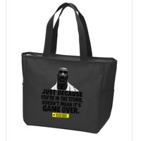 Just Because YouRe In The Storm DoesnT Mean ItS Game Over Zip Tote Bag