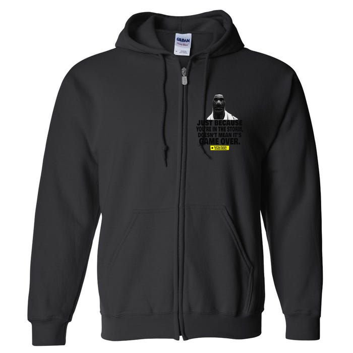 Just Because YouRe In The Storm DoesnT Mean ItS Game Over Full Zip Hoodie