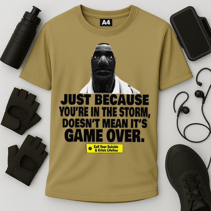 Just Because YouRe In The Storm DoesnT Mean ItS Game Over Performance Shirt
