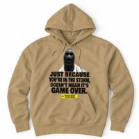 Just Because YouRe In The Storm DoesnT Mean ItS Game Over Hoodie