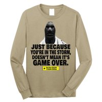 Just Because YouRe In The Storm DoesnT Mean ItS Game Over Long Sleeve Shirt