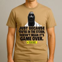 Just Because YouRe In The Storm DoesnT Mean ItS Game Over T-Shirt