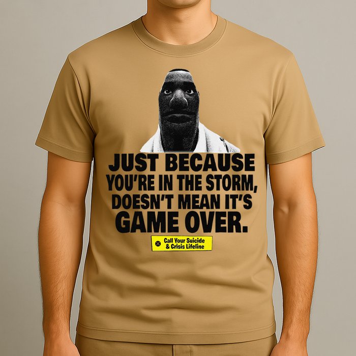 Just Because YouRe In The Storm DoesnT Mean ItS Game Over T-Shirt