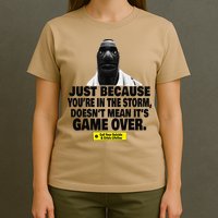 Just Because YouRe In The Storm DoesnT Mean ItS Game Over T-Shirt