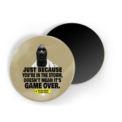 Just Because YouRe In The Storm DoesnT Mean ItS Game Over Magnet