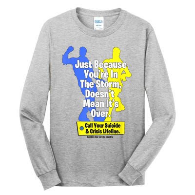 Just Because Youre In The Storm Doesnt Mean Its Over Tall Long Sleeve T-Shirt