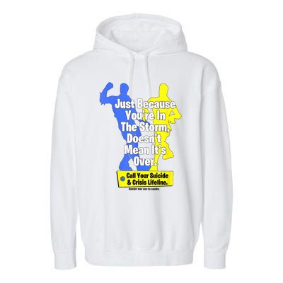 Just Because Youre In The Storm Doesnt Mean Its Over Garment-Dyed Fleece Hoodie