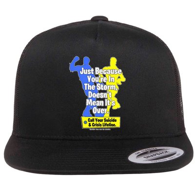 Just Because YouRe In The Storm DoesnT Mean ItS Over Flat Bill Trucker Hat