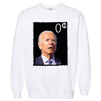 Joe Biden Zero Cents Stamp 0 President Joe Garment-Dyed Sweatshirt