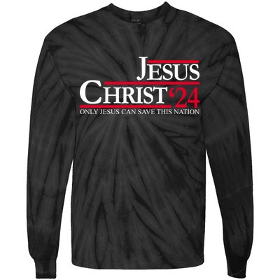 Jesus Christ 2024 Only Jesus Can Save This Nation Tie-Dye Long Sleeve Shirt