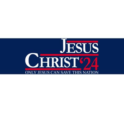 Jesus Christ 2024 Only Jesus Can Save This Nation Bumper Sticker