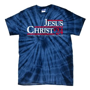 Jesus Christ 2024 Only Jesus Can Save This Nation Tie-Dye T-Shirt