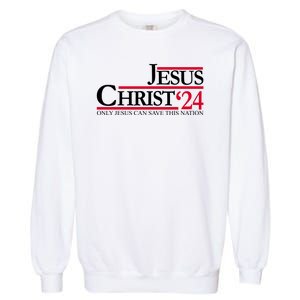 Jesus Christ 2024 Only Jesus Can Save This Nation Garment-Dyed Sweatshirt