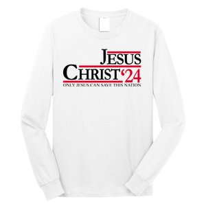 Jesus Christ 2024 Only Jesus Can Save This Nation Long Sleeve Shirt