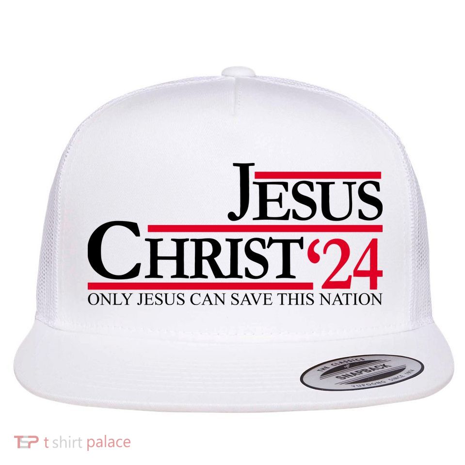 Jesus Christ 2024 Only Jesus Can Save This Nation Flatbill Hat