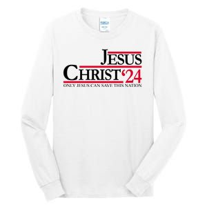 Jesus Christ 2024 Only Jesus Can Save This Nation Tall Long Sleeve T-Shirt