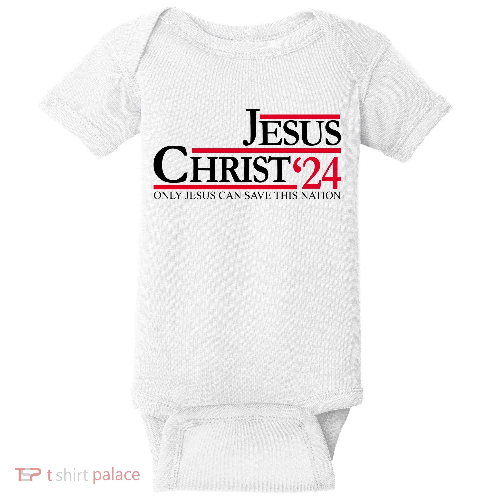 Jesus Christ 2024 Only Jesus Can Save This Nation Baby Bodysuit