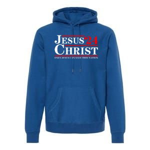 Jesus Christ 2024 Only Jesus Can Save This Nation Premium Hoodie