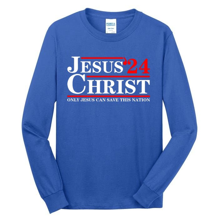 Jesus Christ 2024 Only Jesus Can Save This Nation Tall Long Sleeve T-Shirt