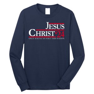 Jesus Christ 24 Only Jesus Can Save This Nation Long Sleeve Shirt