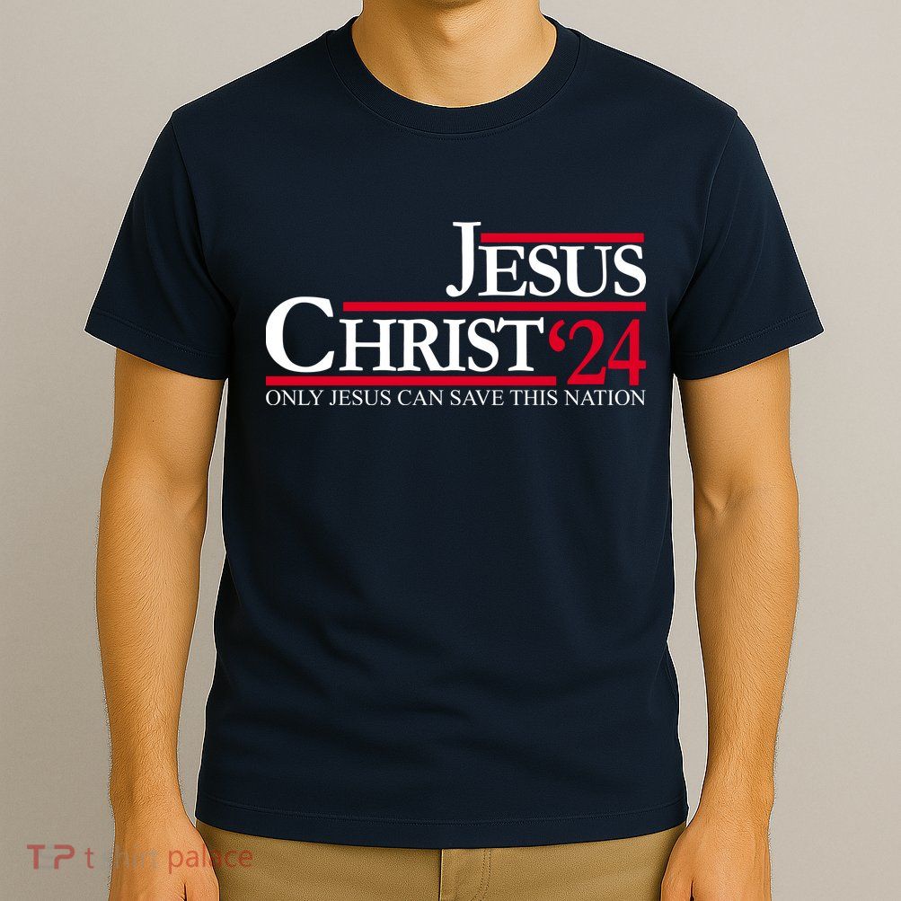 Jesus Christ 24 Only Jesus Can Save This Nation T-Shirt