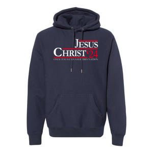 Jesus Christ 24 Only Jesus Can Save This Nation Premium Hoodie