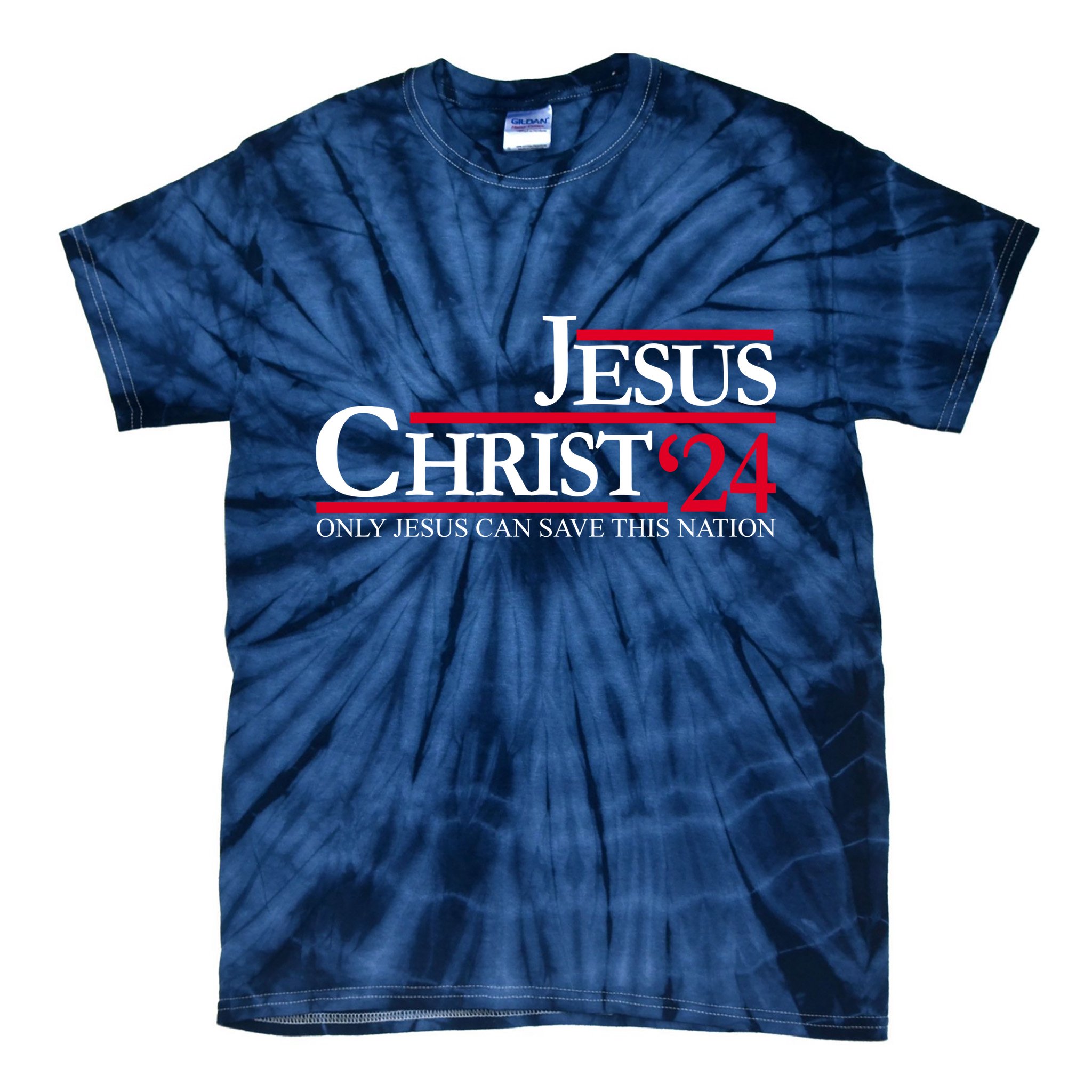 Jesus Christ 24 Only Jesus Can Save This Nation Tie-Dye T-Shirt