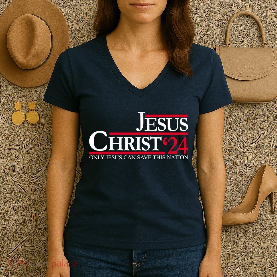 Jesus Christ 24 Only Jesus Can Save This Nation Women's V-Neck T-Shirt