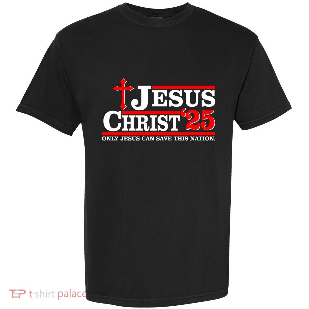 Jesus Christ 2025 Only Jesus Can Save This Nation Christian Catholic Garment-Dyed Heavyweight T-Shirt