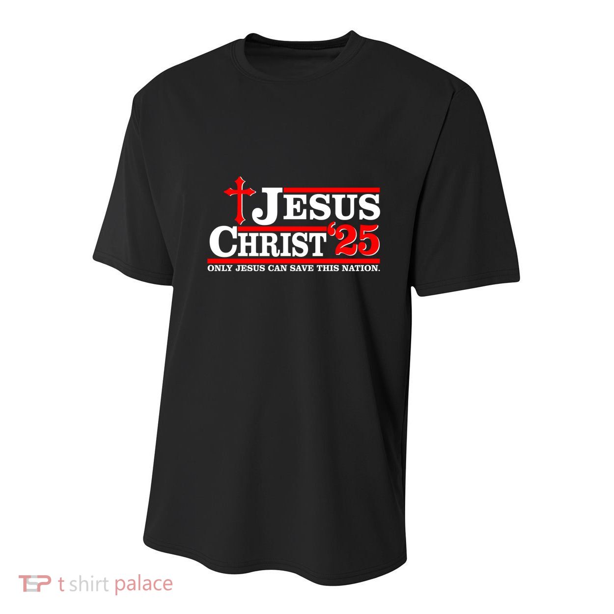 Jesus Christ 2025 Only Jesus Can Save This Nation Christian Catholic Youth Performance Sprint T-Shirt