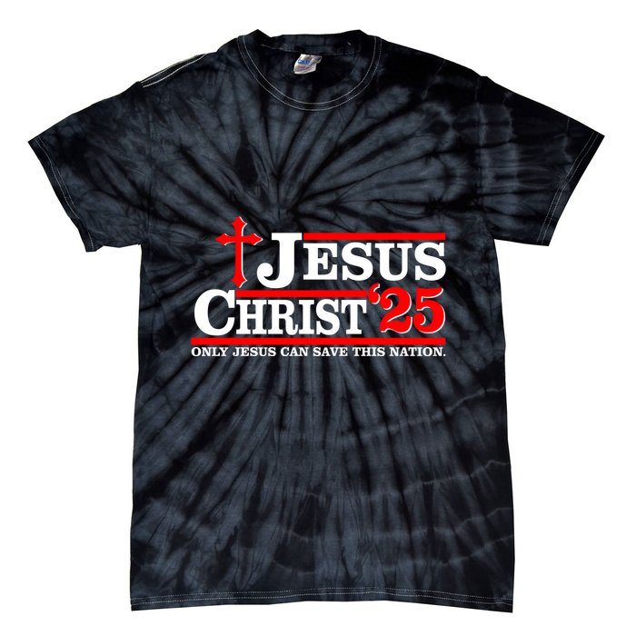 Jesus Christ 2025 Only Jesus Can Save This Nation Christian Catholic Tie-Dye T-Shirt