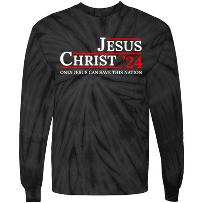 Jesus Christ 24 Only Jesus Can Save This Nation Tie-Dye Long Sleeve Shirt