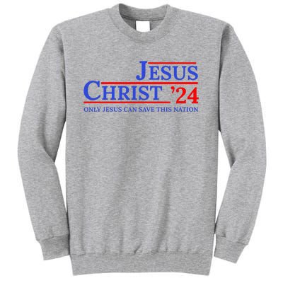 Jesus Christ 24 Only Jesus Can Save This Nation Tall Sweatshirt