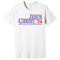 Jesus Christ 24 Only Jesus Can Save This Nation Premium T-Shirt