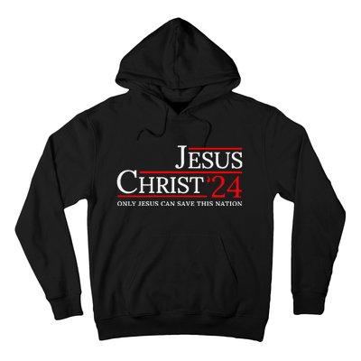 Jesus Christ 2024 Only Jesus Can Save This Nation Hoodie