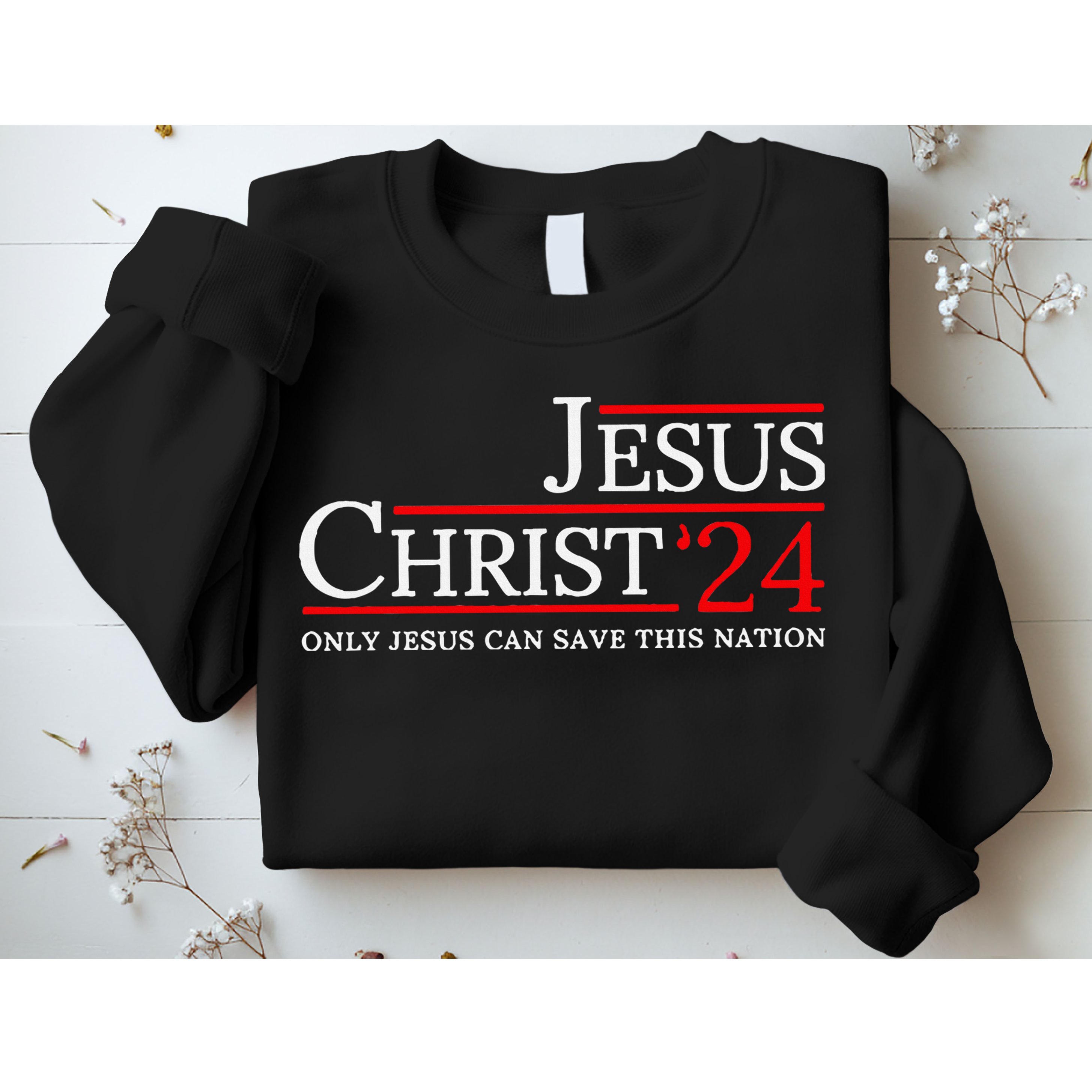 Jesus Christ 2024 Only Jesus Can Save This Nation Sweatshirt