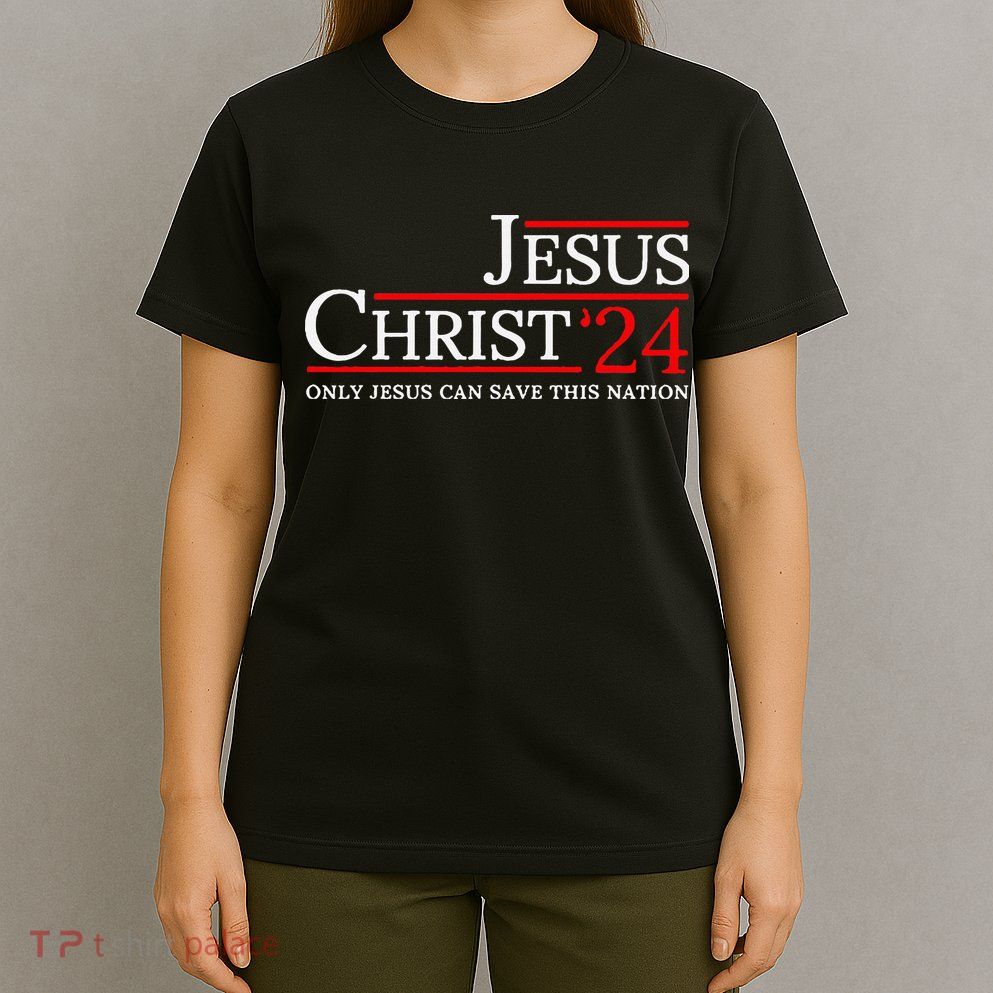 Jesus Christ 2024 Only Jesus Can Save This Nation T-Shirt