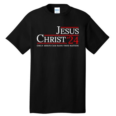 Jesus Christ 2024 Only Jesus Can Save This Nation Tall T-Shirt