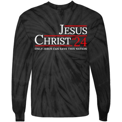 Jesus Christ 2024 Only Jesus Can Save This Nation Tie-Dye Long Sleeve Shirt